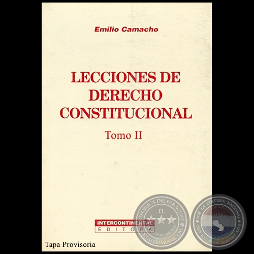 LECCIONES DE DERECHO CONSTITUCIONAL - Tomo II - Autor: EMILIO CAMACHO - Año 2007